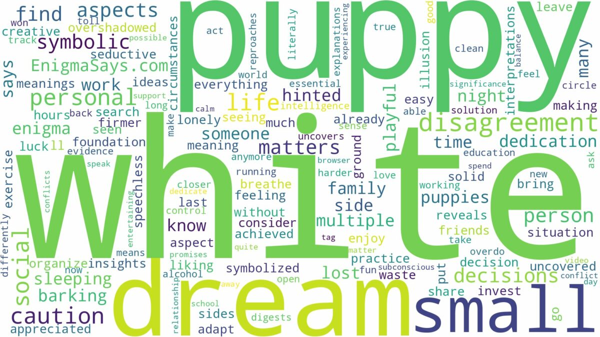 dream about a small white puppy and related dreams with their meanings in a word cloud