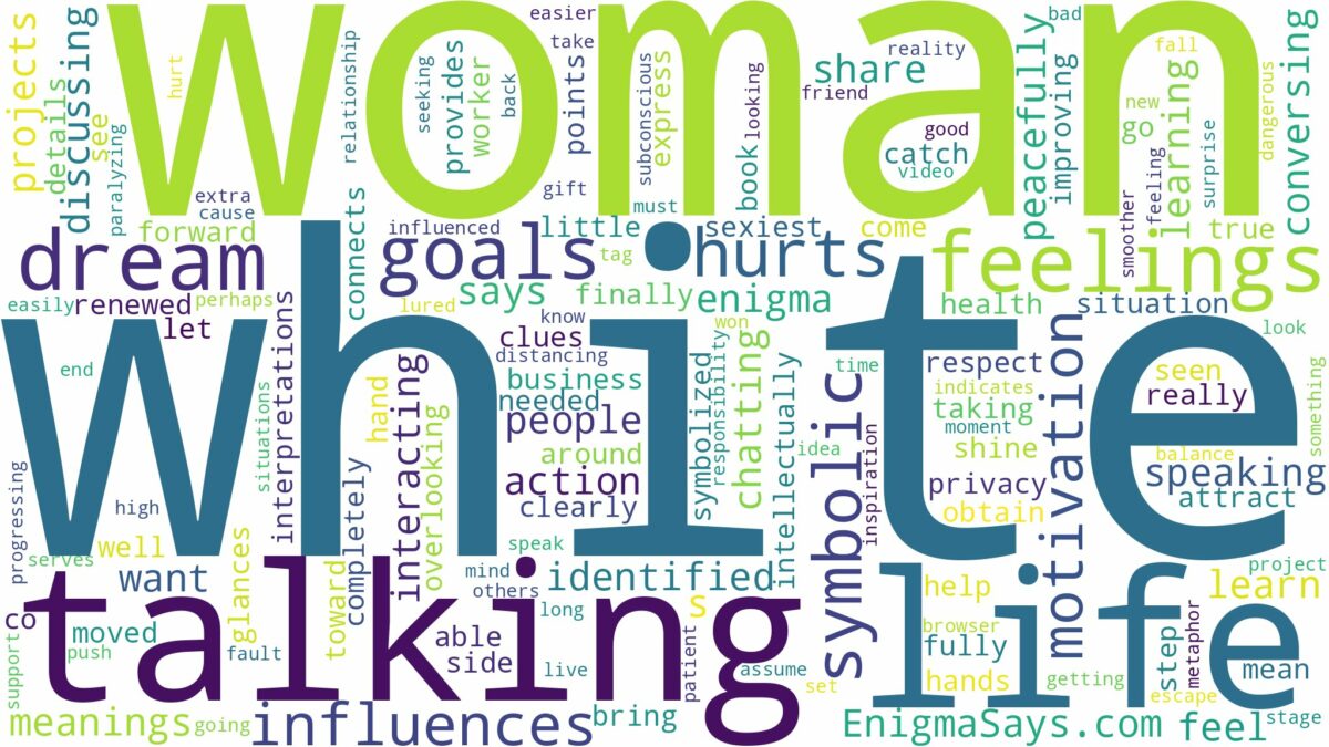 dreaming of talking to a white woman and related dreams with their meanings in a word cloud