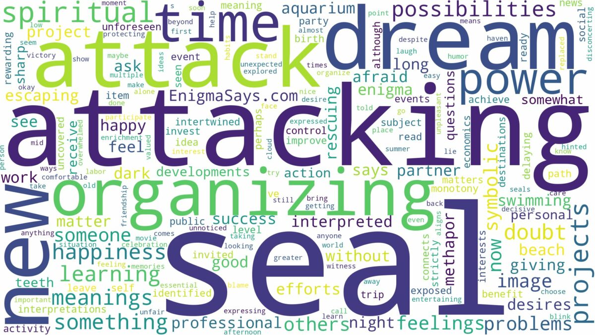 dreaming of seal attacking you and related dreams with their meanings in a word cloud