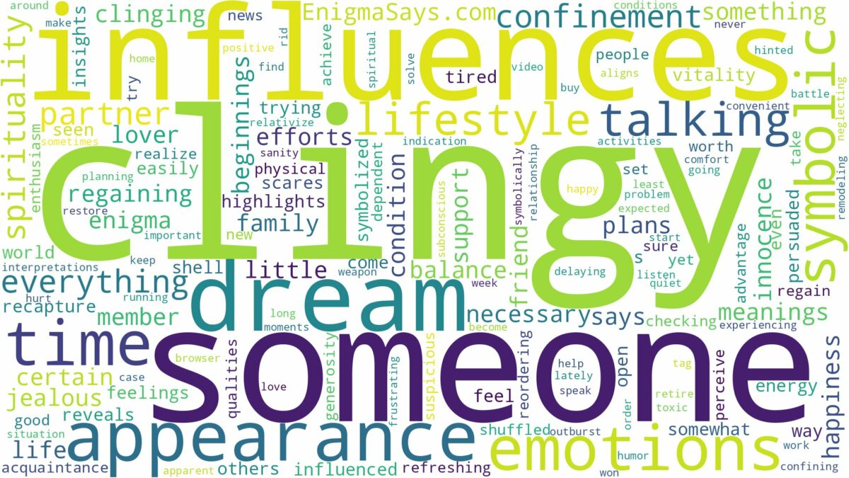 dreaming about someone being clingy and related dreams with their meanings in a word cloud